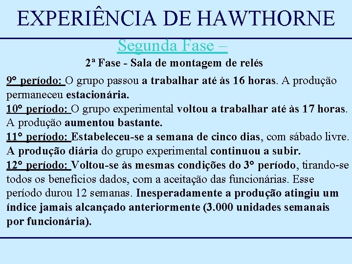 EXPERIÊNCIA DE HAWTHORNE Segunda Fase – 2ª Fase - Sala de montagem de relés