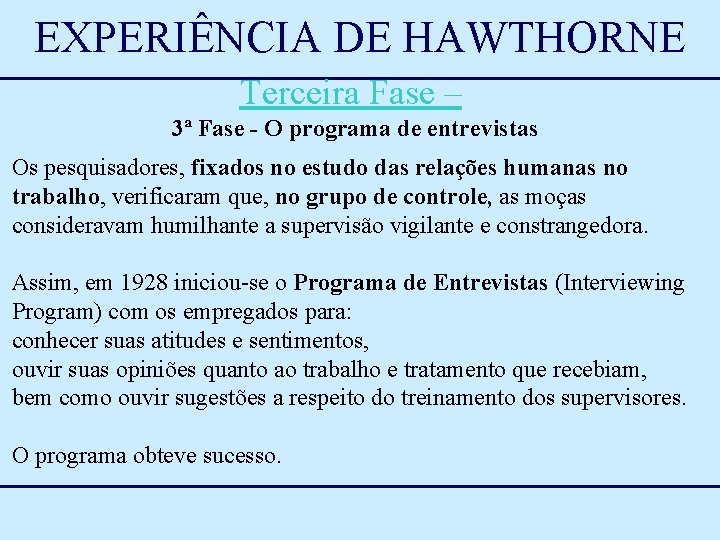 EXPERIÊNCIA DE HAWTHORNE Terceira Fase – 3ª Fase - O programa de entrevistas Os