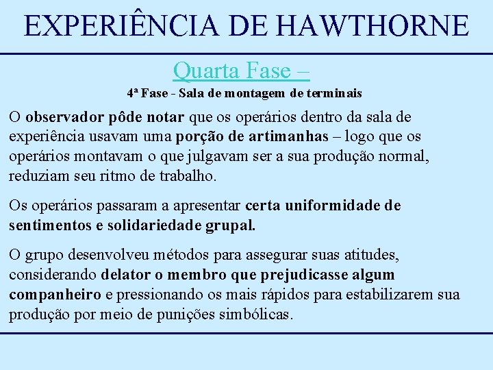 EXPERIÊNCIA DE HAWTHORNE Quarta Fase – 4ª Fase - Sala de montagem de terminais