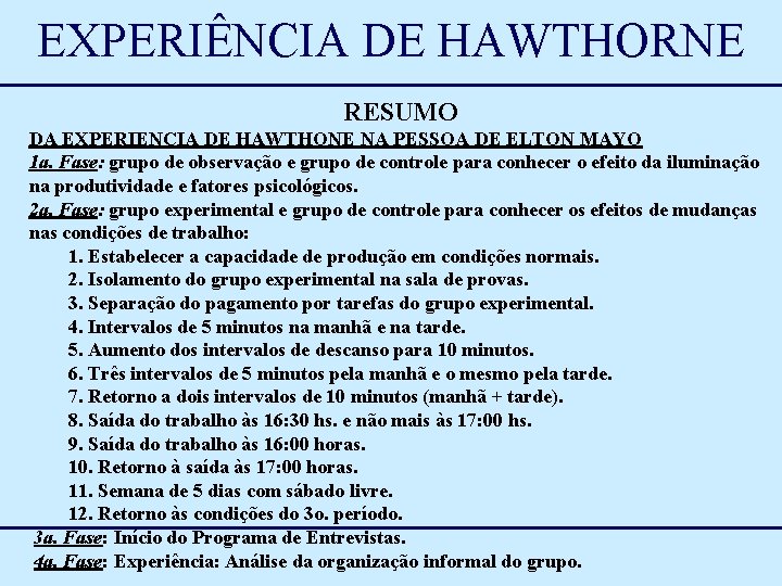 EXPERIÊNCIA DE HAWTHORNE RESUMO DA EXPERIENCIA DE HAWTHONE NA PESSOA DE ELTON MAYO 1