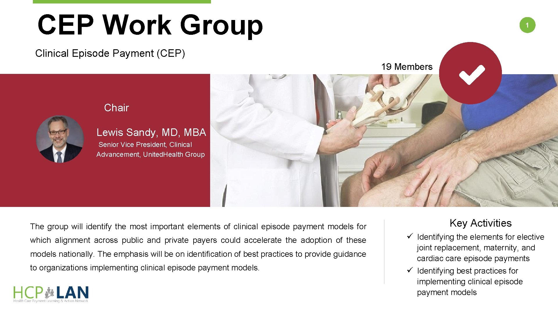 CEP Work Group 1 Clinical Episode Payment (CEP) 19 Members Chair Lewis Sandy, MD,