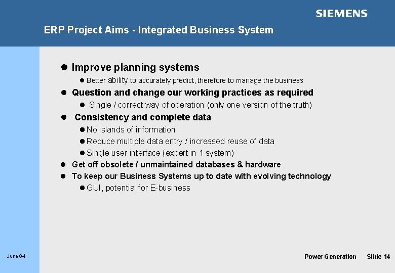 ERP Project Aims - Integrated Business System l Improve planning systems l Better ability