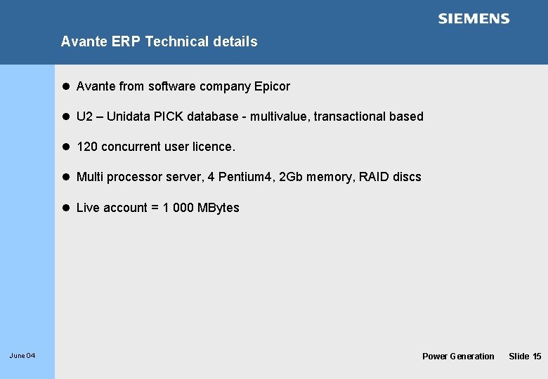 Avante ERP Technical details l Avante from software company Epicor l U 2 –