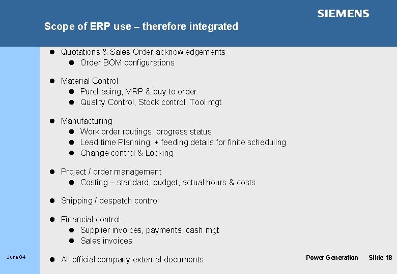 Scope of ERP use – therefore integrated l Quotations & Sales Order acknowledgements l