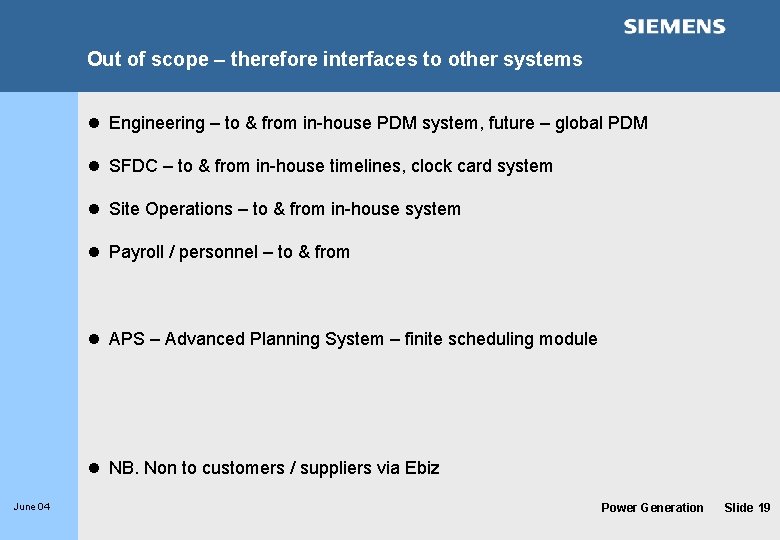 Out of scope – therefore interfaces to other systems l Engineering – to &