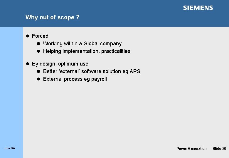 Why out of scope ? l Forced l Working within a Global company l