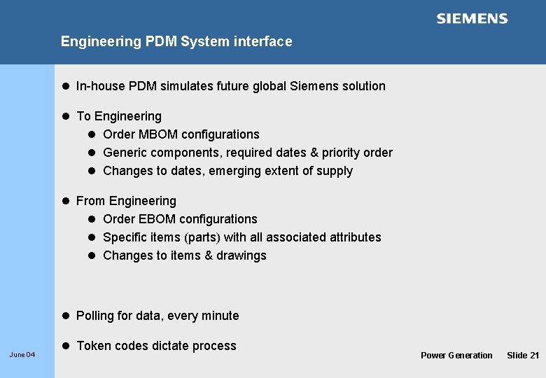 Engineering PDM System interface l In-house PDM simulates future global Siemens solution l To