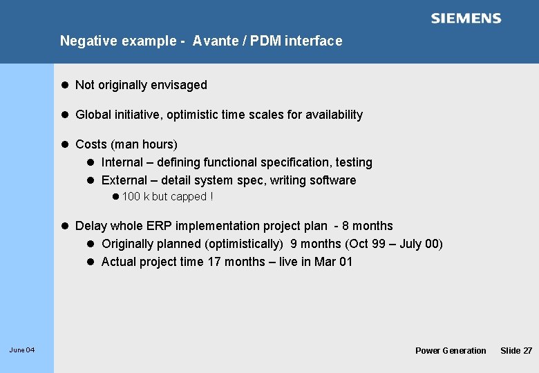 Negative example - Avante / PDM interface l Not originally envisaged l Global initiative,