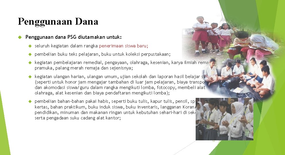 Penggunaan Dana Penggunaan dana PSG diutamakan untuk: seluruh kegiatan dalam rangka penerimaan siswa baru;