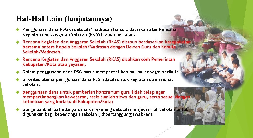 Hal-Hal Lain (lanjutannya) Penggunaan dana PSG di sekolah/madrasah harus didasarkan atas Rencana Kegiatan dan