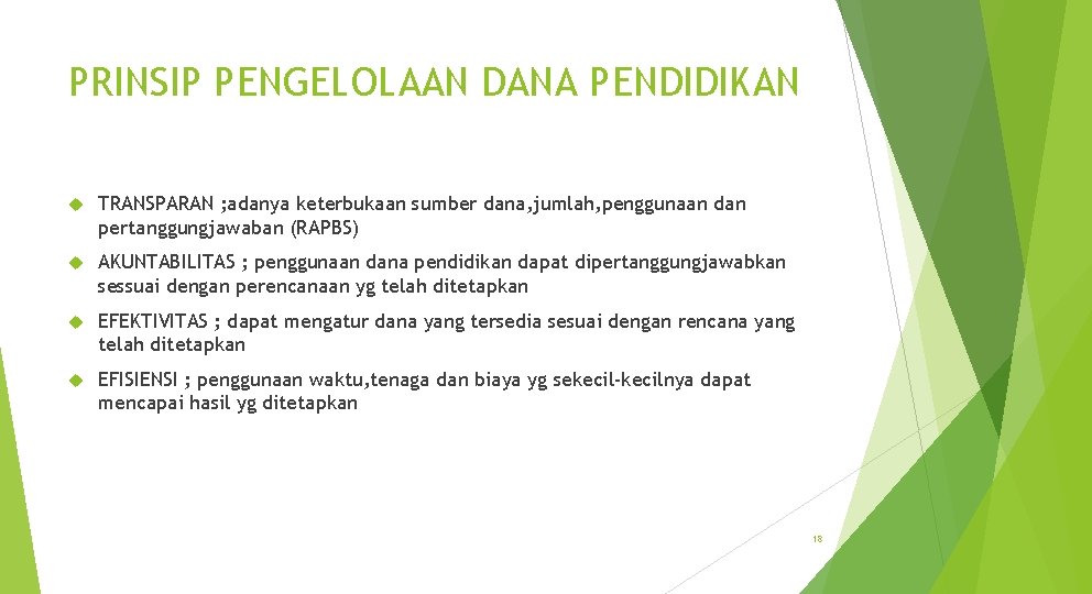 PRINSIP PENGELOLAAN DANA PENDIDIKAN TRANSPARAN ; adanya keterbukaan sumber dana, jumlah, penggunaan dan pertanggungjawaban