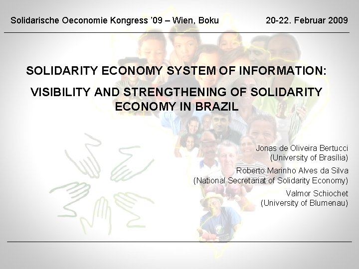 Solidarische Oeconomie Kongress ’ 09 – Wien, Boku 20 -22. Februar 2009 SOLIDARITY ECONOMY