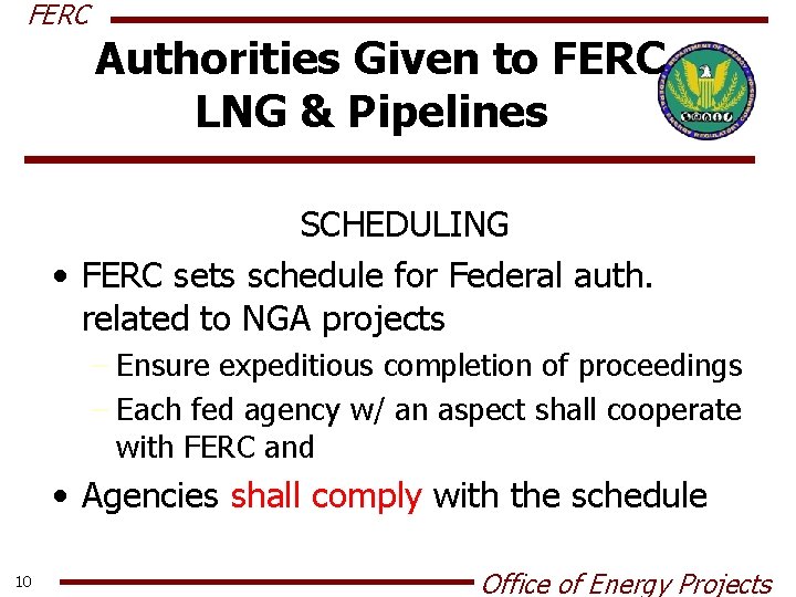 FERC Authorities Given to FERC LNG & Pipelines SCHEDULING • FERC sets schedule for