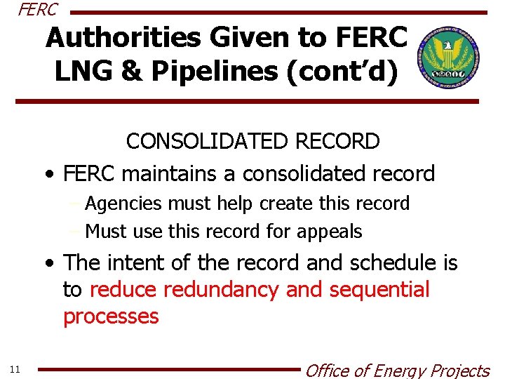 FERC Authorities Given to FERC LNG & Pipelines (cont’d) CONSOLIDATED RECORD • FERC maintains
