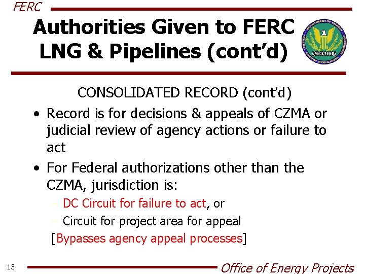 FERC Authorities Given to FERC LNG & Pipelines (cont’d) CONSOLIDATED RECORD (cont’d) • Record