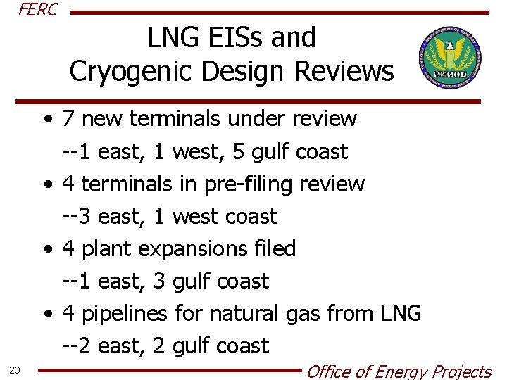 FERC LNG EISs and Cryogenic Design Reviews • 7 new terminals under review --1