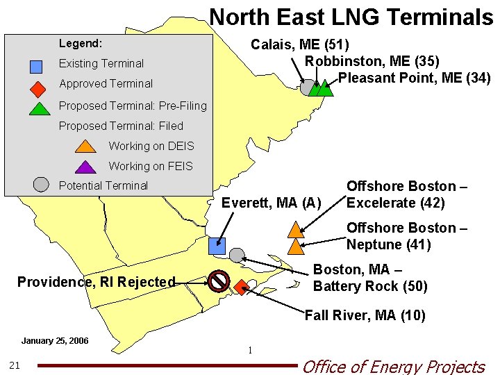 North East LNG Terminals Legend: Existing Terminal Approved Terminal Calais, ME (51) Robbinston, ME