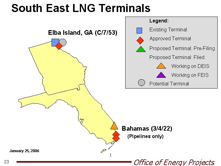 South East LNG Terminals Legend: Elba Island, GA (C/7/53) Existing Terminal Approved Terminal Proposed