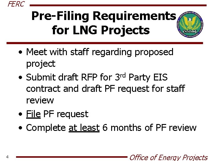 FERC Pre-Filing Requirements for LNG Projects • Meet with staff regarding proposed project •