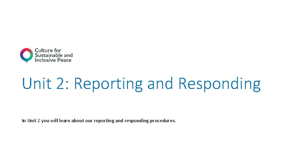 Unit 2: Reporting and Responding In Unit 2 you will learn about our reporting
