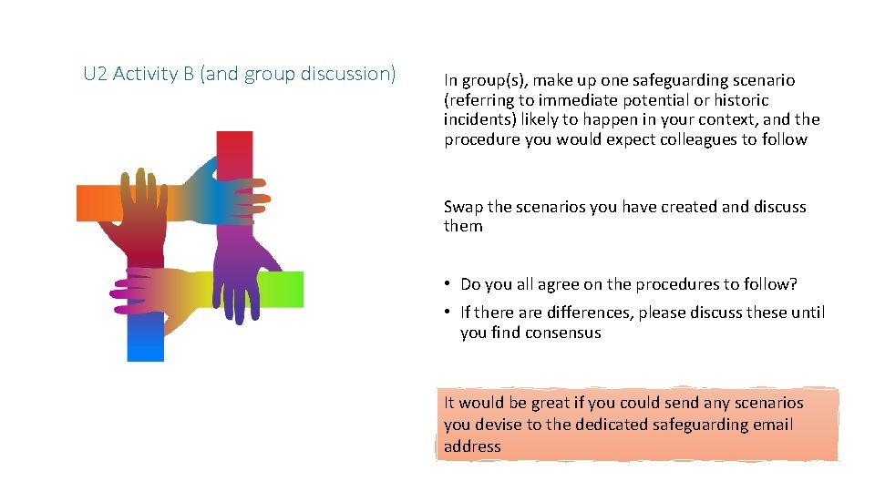 U 2 Activity B (and group discussion) In group(s), make up one safeguarding scenario