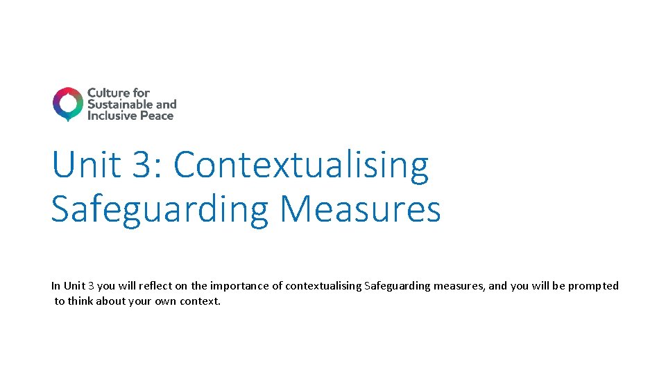 Unit 3: Contextualising Safeguarding Measures In Unit 3 you will reflect on the importance