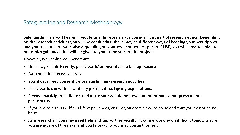 Safeguarding and Research Methodology Safeguarding is about keeping people safe. In research, we consider