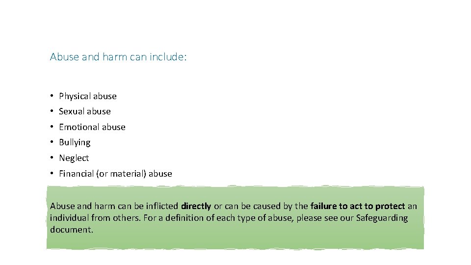 Abuse and harm can include: • Physical abuse • Sexual abuse • Emotional abuse