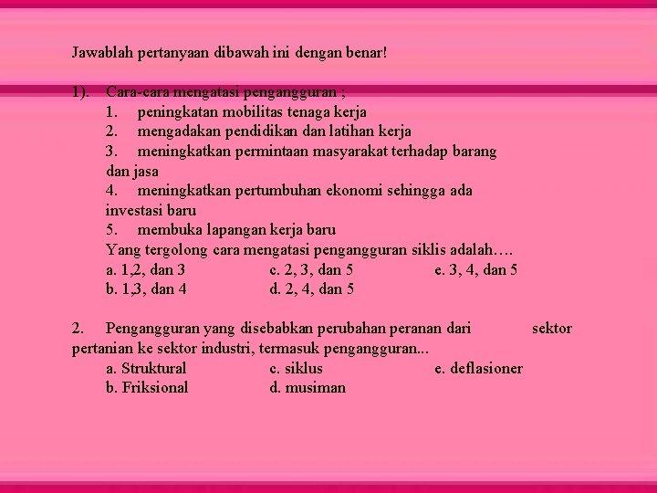 Jawablah pertanyaan dibawah ini dengan benar! 1). Cara-cara mengatasi pengangguran ; 1. peningkatan mobilitas