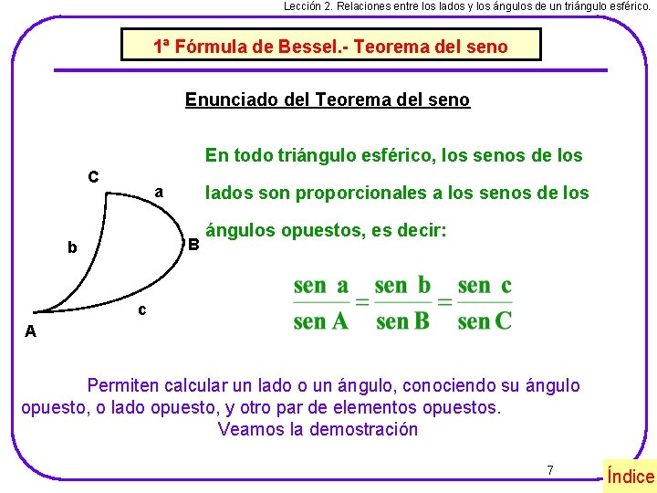 Lección 2. Relaciones entre los lados y los ángulos de un triángulo esférico. 1ª