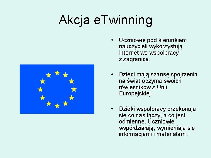 Akcja e. Twinning • Uczniowie pod kierunkiem nauczycieli wykorzystują Internet we współpracy z zagranicą.