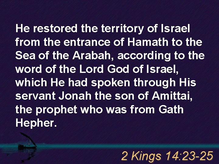 He restored the territory of Israel from the entrance of Hamath to the Sea