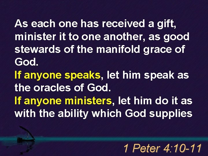 As each one has received a gift, minister it to one another, as good