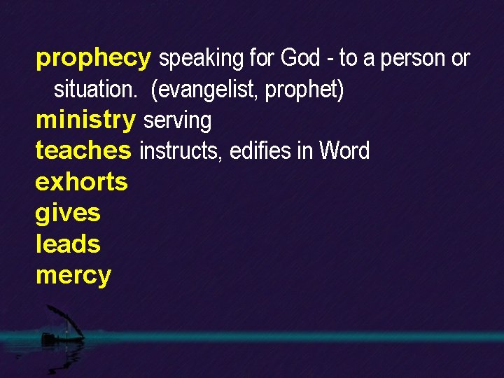 prophecy speaking for God - to a person or situation. (evangelist, prophet) ministry serving