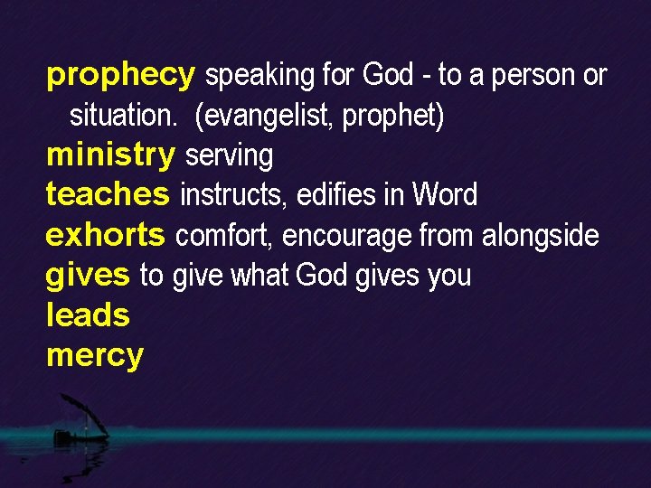 prophecy speaking for God - to a person or situation. (evangelist, prophet) ministry serving