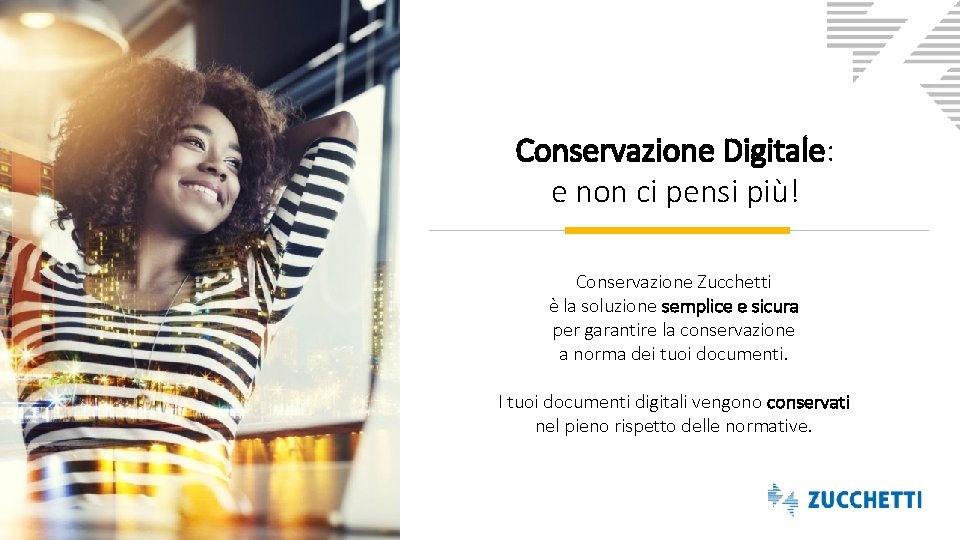 Conservazione Digitale: e non ci pensi più! Conservazione Zucchetti è la soluzione semplice e