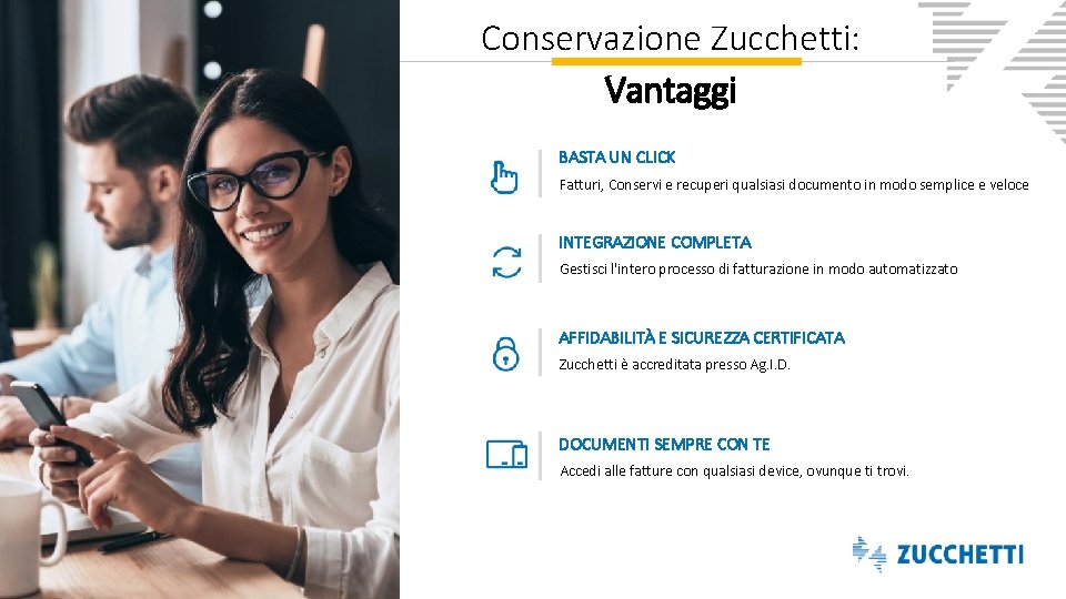 Conservazione Zucchetti: Vantaggi BASTA UN CLICK Fatturi, Conservi e recuperi qualsiasi documento in modo