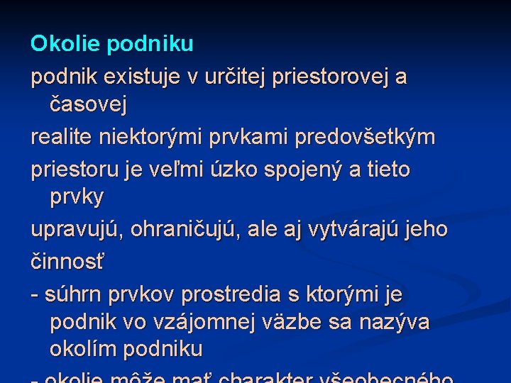 Okolie podniku podnik existuje v určitej priestorovej a časovej realite niektorými prvkami predovšetkým priestoru