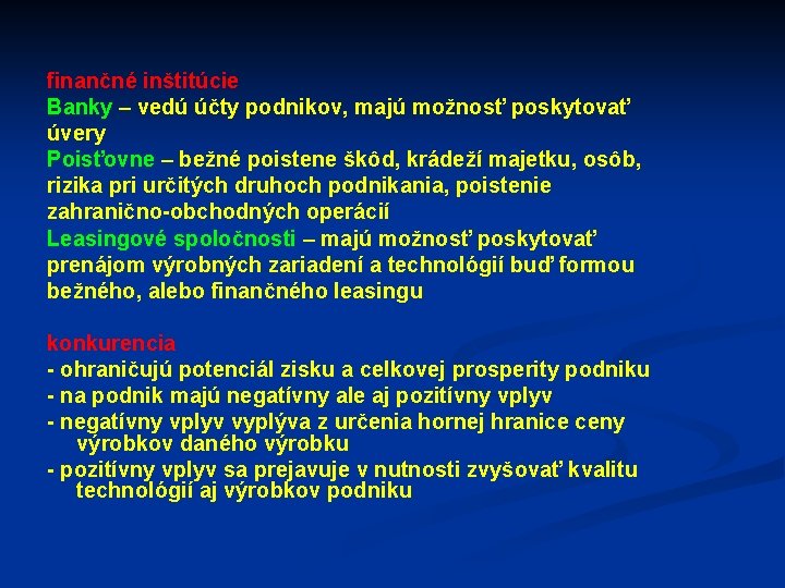 finančné inštitúcie Banky – vedú účty podnikov, majú možnosť poskytovať úvery Poisťovne – bežné