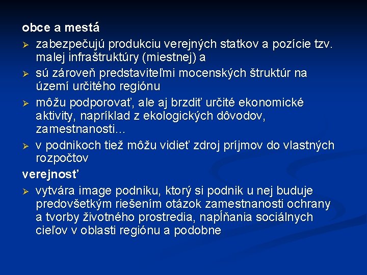 obce a mestá Ø zabezpečujú produkciu verejných statkov a pozície tzv. malej infraštruktúry (miestnej)