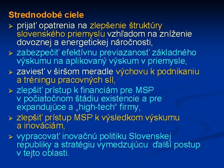 Strednodobé ciele Ø prijať opatrenia na zlepšenie štruktúry slovenského priemyslu vzhľadom na zníženie dovoznej