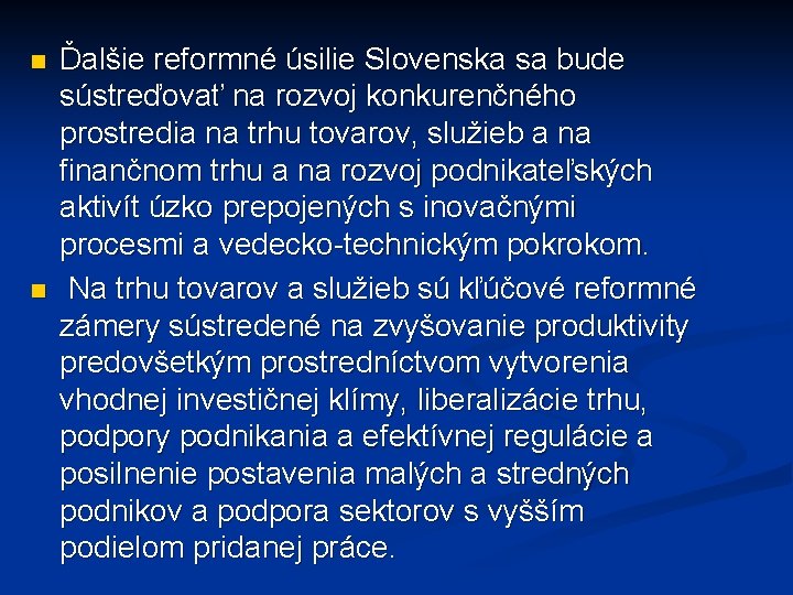 n n Ďalšie reformné úsilie Slovenska sa bude sústreďovať na rozvoj konkurenčného prostredia na