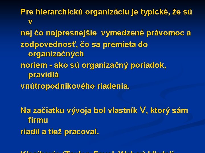 Pre hierarchickú organizáciu je typické, že sú v nej čo najpresnejšie vymedzené právomoc a