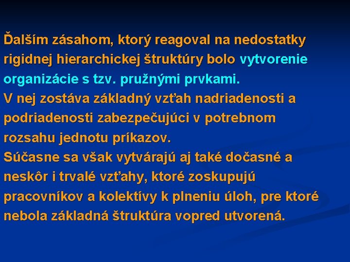 Ďalším zásahom, ktorý reagoval na nedostatky rigidnej hierarchickej štruktúry bolo vytvorenie organizácie s tzv.