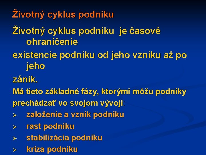Životný cyklus podniku je časové ohraničenie existencie podniku od jeho vzniku až po jeho