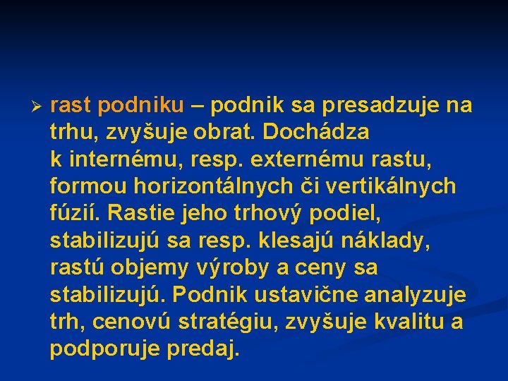 Ø rast podniku – podnik sa presadzuje na trhu, zvyšuje obrat. Dochádza k internému,