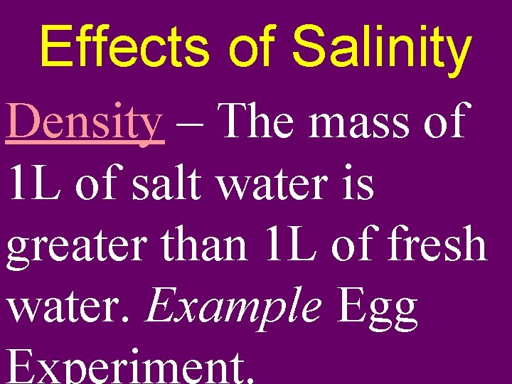 Effects of Salinity Density – The mass of 1 L of salt water is