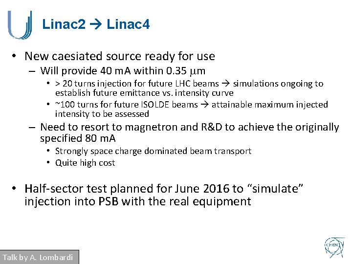 Linac 2 Linac 4 • New caesiated source ready for use – Will provide