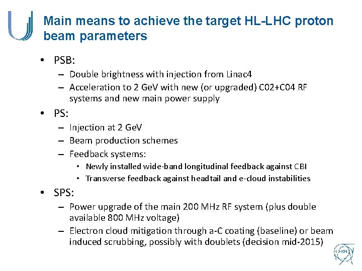 Main means to achieve the target HL-LHC proton beam parameters • PSB: – Double