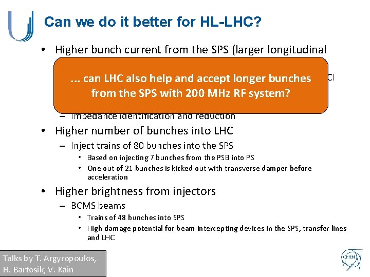 Can we do it better for HL-LHC? • Higher bunch current from the SPS